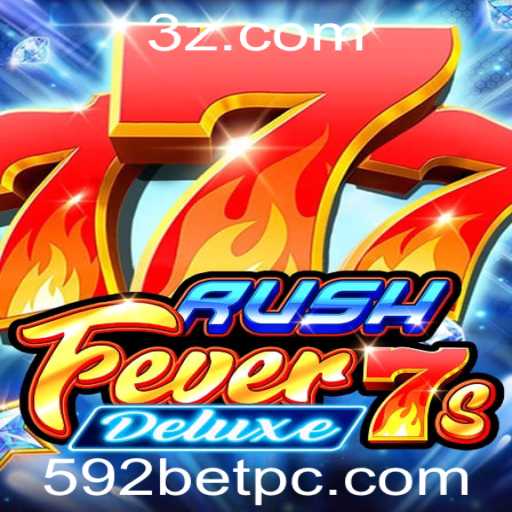 RushFever7sDeluxe: A Experiência de Jogo do Ano na 592bet